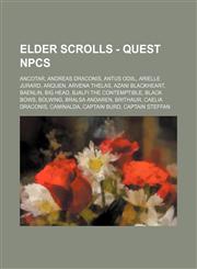 Elder Scrolls - Quest NPCs Ancotar, Andreas Draconis, Antus Odiil, Arielle Jurard, Arquen, Arvena Thelas, Azani Blackheart, Baenlin, Big Head, Bjalfi the Contemptible, Black Bows, Bolwing, Bralsa Andaren, Brithaur, Caelia Draconis, Caminalda, Captain Bur,1234749998,9781234749996