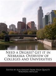 Need a Degree? Get it in Nebraska Overview of Colleges and Universities,1241712166,9781241712167