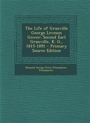 Life of Granville George Leveson Gower Second Earl Granville, K. G., 1815-1891,1289433380,9781289433383