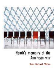 Heath's memoirs of the American war,1113752076,9781113752079