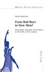 From Bad Boys to New Men? Masculinity, Sexuality and Violence in the Work of Eric Jourdan,3035305609,9783035305609