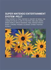 Super Nintendo Entertainment System -pelit Final Fantasy VI, Final Fantasy IV, Secret of Mana, The Legend of Zelda: A Link to the Past,1232820636,9781232820635