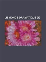 Le Monde Dramatique (7),1234463008,9781234463007