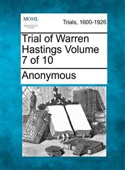 Trial of Warren Hastings Volume 7 of 10,1275510345,9781275510340