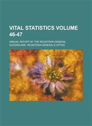 Vital Statistics; Annual Report by the Registrar-General Volume 46-47,1236742621,9781236742629