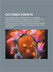 October events Halloween events, Bonfire, Howl-O-Scream, Halloween around the world, Halloween in the Castro, Knott's Halloween Haunt,1156707129,9781156707128