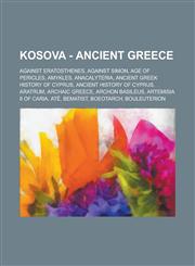 Kosova - Ancient Greece Against Eratosthenes, Against Simon, Age of Pericles, Amykles, Anacalyteria, Ancient Greek History of Cyprus, Ancient,1234769905,9781234769901