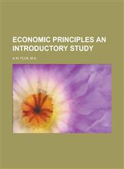 Economic Principles an Introductory Study,1151051292,9781151051295