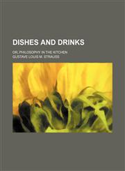 Dishes and drinks; or, Philosophy in the kitchen,1150025441,9781150025440