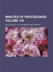 Minutes of proceedings Volume 139,1130527921,9781130527926