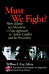 Must we Fight? From The Battlefield to the Schoolyard, a New Perspective On Violent Conflict and Its Prevention 1st Edition,0787961035,9780787961039