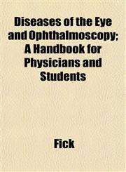 Diseases of the Eye and Ophthalmoscopy; A Handbook for Physicians and Students,1152234641,9781152234642