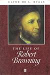 The Life of Robert Browning (Blackwell Critical Biographies),0631200932,9780631200932