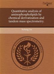 Quantitative analysis of aminophospholipids by chemical derivatization and tandem mass spectrometry.,1243402334,9781243402332