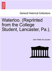 Waterloo. (Reprinted from the College Student, Lancaster, Pa.).,1241353220,9781241353223