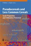 Pseudocereals and Less Common Cereals Grain Properties and Utilization Potential,3540429395,9783540429395