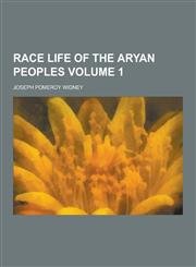 Race Life of the Aryan Peoples Volume 1,1230290109,9781230290102