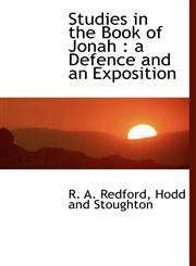 Studies in the Book of Jonah a Defence and an Exposition,1140372777,9781140372776