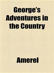George's Adventures in the Country,1154514285,9781154514285