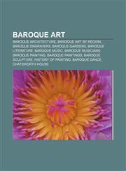 Baroque art Baroque architecture, Baroque art by region, Baroque engravers, Baroque gardens, Baroque literature, Baroque music,1157486851,9781157486855
