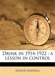 Drink in 1914-1922 a lesson in control,1172880476,9781172880478