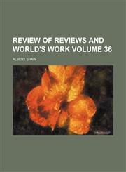 Review of reviews and world's work Volume 36,113099600X,9781130996005