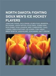 North Dakota Fighting Sioux men's ice hockey players Jonathan Toews, Zach Parise, Ed Belfour, Brandon Bochenski, Jason Herter, Doug Smail,1233119818,9781233119813