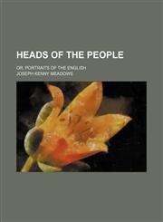 Heads of the People; Or, Portraits of the English,1458891763,9781458891761