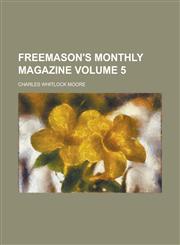 Freemason's Monthly Magazine Volume 5,1154337979,9781154337976