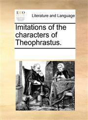 Imitations of the characters of Theophrastus.,1170249841,9781170249840