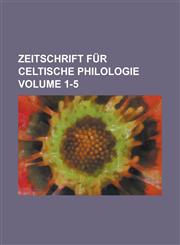 Zeitschrift für celtische Philologie Volume 1-5,1236880099,9781236880093