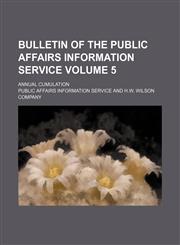 Bulletin of the Public Affairs Information Service Volume 5; annual cumulation,113098656X,9781130986563