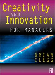 Creativity and Innovation for Managers,0750642556,9780750642552