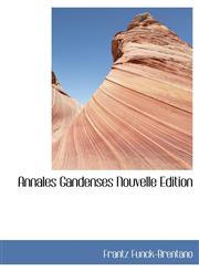 Annales Gandenses Nouvelle Edition,1116111802,9781116111804