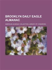 Brooklyn daily eagle almanac,113032754X,9781130327540