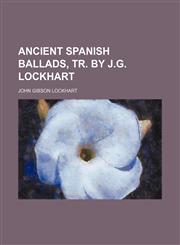 Ancient Spanish Ballads, Tr. by J.g. Lockhart,1151719528,9781151719522