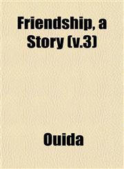 Friendship, a Story (v.3),1152924001,9781152924000