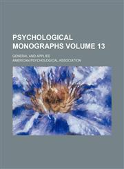 Psychological monographs Volume 13; general and applied,1154231410,9781154231410