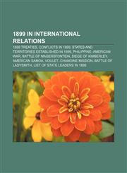 1899 in international relations 1899 treaties, Conflicts in 1899, States and territories established in 1899, Philippine-American War,1155985184,9781155985183