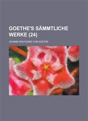 Goethe's Sammtliche Werke (24 ),1231118989,9781231118986