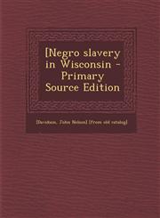 [Negro Slavery in Wisconsin - Primary Source Edition,1295455692,9781295455690
