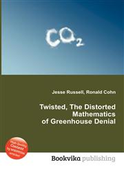 Twisted, the Distorted Mathematics of Greenhouse Denial,551139601X,9785511396019