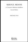 Skilful Means: A Concept in Mahayana Buddhism 2nd Edition,0415314275,9780415314275
