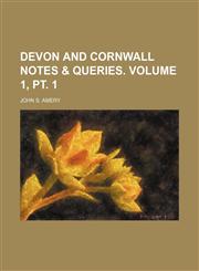 DEVON AND CORNWALL NOTES & QUERIES. Volume 1, pt. 1,1151252247,9781151252241