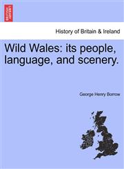 Wild Wales its people, language, and scenery.,1241307202,9781241307202