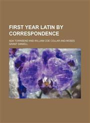 First Year Latin by Correspondence,1459077792,9781459077799