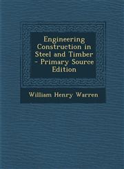 Engineering Construction in Steel and Timber - Primary Source Edition,1287957226,9781287957225