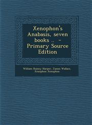 Xenophon's Anabasis, Seven Books .. - Primary Source Edition,129435146X,9781294351467