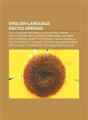 English-language encyclopedias Encyclopædia Britannica, Grolier Multimedia Encyclopedia, Encyclopedia Americana, Columbia Encyclopedia,1156460220,9781156460221