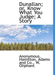 Dunallan; or, Know What You Judge; A Story,1140395610,9781140395614
